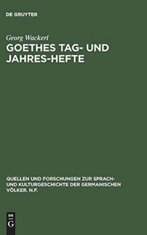 Goethes Tag- und Jahres-Hefte de Georg Wackerl