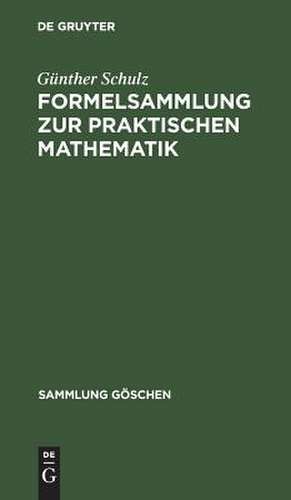 Formelsammlung zur praktischen Mathematik de Günther Schulz