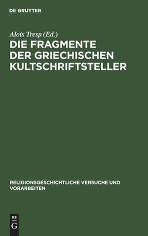 Die Fragmente der griechischen Kultschriftsteller de Alois Tresp