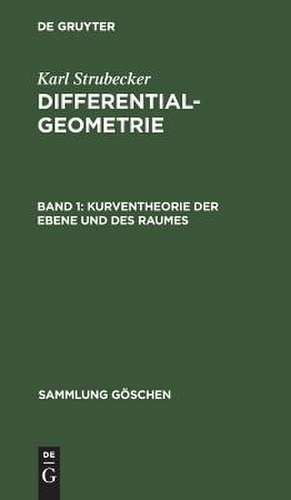 Differentialgeometrie I: Kurventheorie der Ebene und des Raumes de Karl Strubecker