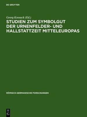 Studien zum Symbolgut der Urnenfelder- und Hallstattzeit Mitteleuropas de Georg Kossack