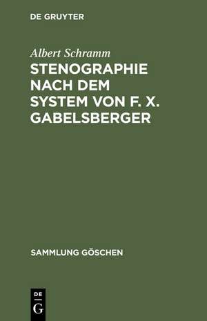 Stenographie nach dem System von F. X. Gabelsberger de Albert Schramm