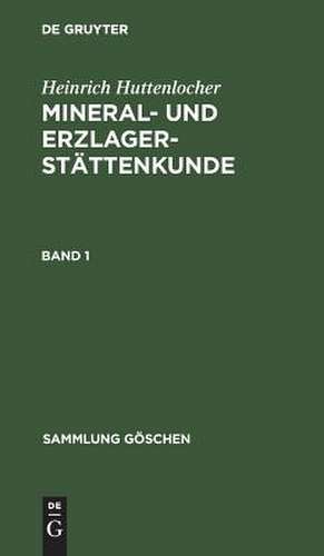 Mineral- und Erzlagerstättenkunde: Bd. 1 de H. Huttenlocher