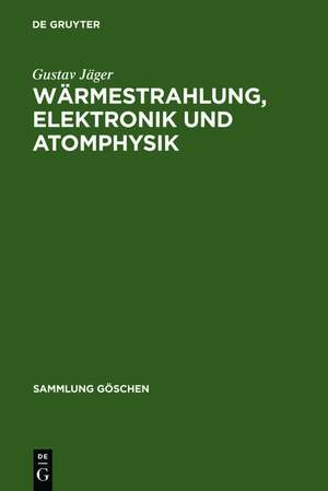 Wärmestrahlung, Elektronik und Atomphysik de Gustav Jäger