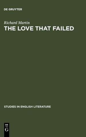 The love that failed: ideal and reality in the writings of E. M. Forster de Richard Martin