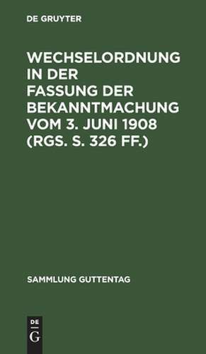 Wechselordnung in der Fassung der Bekanntmachung vom 3. Juni 1908 (RGS. S. 326 ff.) mit einem Anhang, enthaltend den Wechselprozeß und Nebengesetze: Text-Ausgabe mit Einleitung und Sachregister