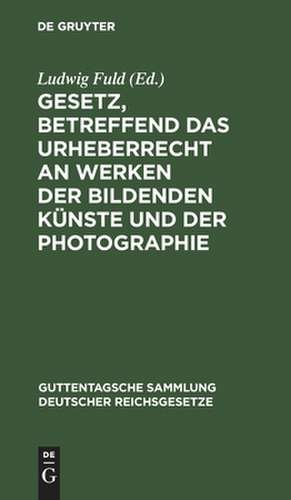 Gesetz, betreffend das Urheberrecht an Werken der bildenden Künste und der Photographie de Ludwig Fuld