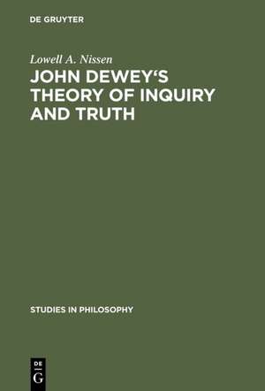 John Dewey's theory of inquiry and truth de Lowell A. Nissen