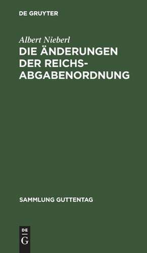 Die Änderungen der Reichsabgabenordnung durch die Verordnung vom 1. Dezember 1930 (RGS. I S. 517) de Albert Nieberl