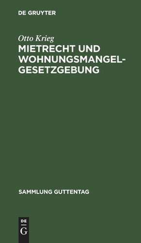 Mietrecht und Wohnungsmangelgesetzgebung : im Reiche, in Preußen und in Berlin nach dem Stande vom 15. November 1923: [Hauptbd.] de Otto Krieg