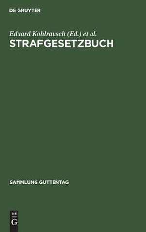 Strafgesetzbuch mit Erläuterungen und Nebengesetzen de Eduard Kohlrausch