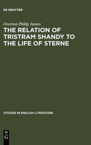 The relation of Tristram Shandy to the life of Sterne de Overton Philip James