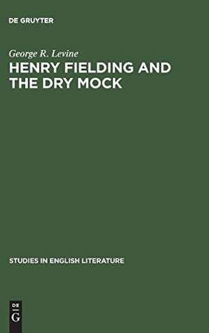 Henry Fielding and the dry mock: A study of the techniques of irony in his early works de George R. Levine