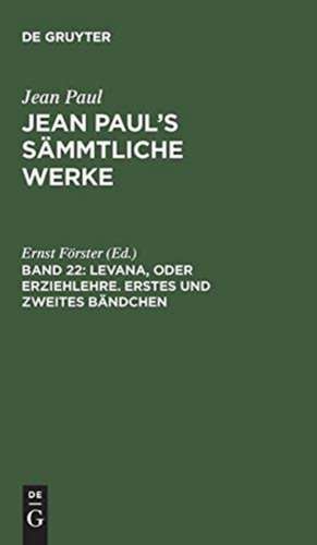 Levana, oder Erziehlehre ; Bdch. 1/2: aus: [Sämmtliche Werke ] Jean Paul's sämmtliche Werke, Bd. 22 de Jean Paul