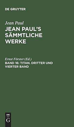 Titan ; Bd. 3/4: aus: [Sämmtliche Werke ] Jean Paul's sämmtliche Werke, Bd. 16 de Jean Paul