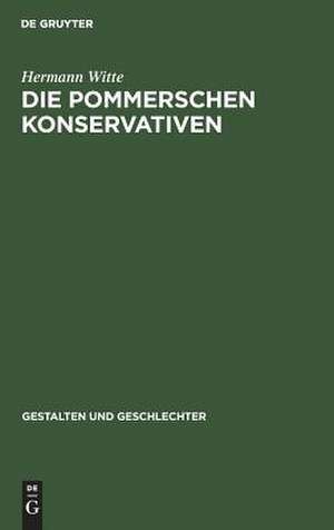 Die pommerschen Konservativen: Männer und Ideen 1810 - 1860 de Hermann Witte