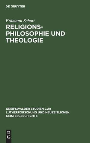 Religionsphilosophie und Theologie: gefährdete Wahrheiten de Erdmann Schott