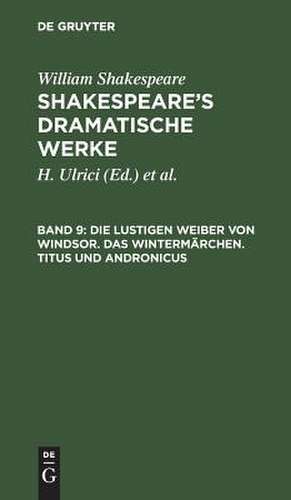 Die lustigen Weiber von Windsor. Das Wintermärchen. Titus und Andronicus: aus: [Dramatische Werke] [Dramatische Werke] Shakespeare's dramatische Werke, 9 de William Shakespeare