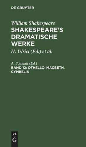 Othello. Macbeth. Cymbelin: aus: [Dramatische Werke] [Dramatische Werke] Shakespeare's dramatische Werke, 12 de William Shakespeare