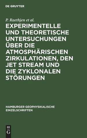 Experimentelle und theoretische Untersuchungen über die atmosphärischen Zirkulationen, den jet stream und die zyklonalen Störungen de Paul Raethjen