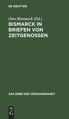 Bismarck in Briefen von Zeitgenossen de Otto Bismarck