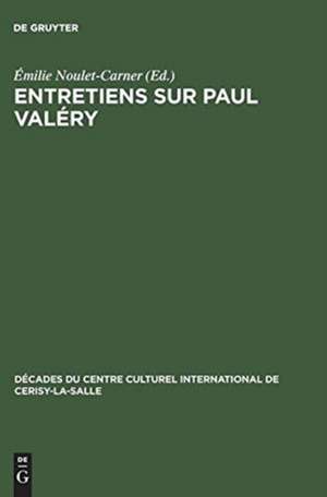 Entretiens sur Paul Valéry de Émilie Noulet-Carner