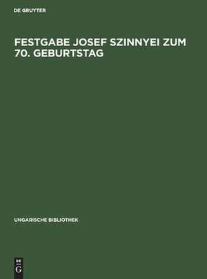 Festgabe Josef Szinnyei zum 70. Geburtstag de Ungarisches Institut <Berlin>