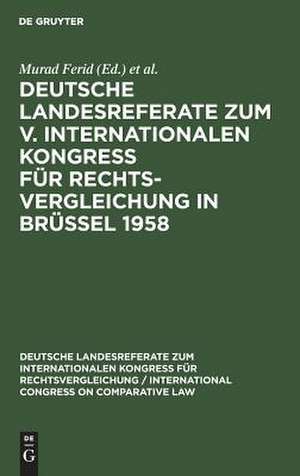 Deutsche Landesreferate zum V. Internationalen Kongreß für Rechtsvergleichung in Brüssel 1958 de Murad Ferid