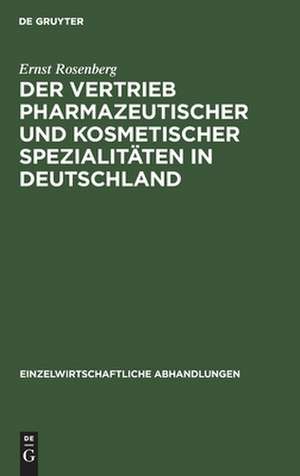 Der Vertrieb pharmazeutischer und kosmetischer Spezialitäten in Deutschland de Ernst Rosenberg