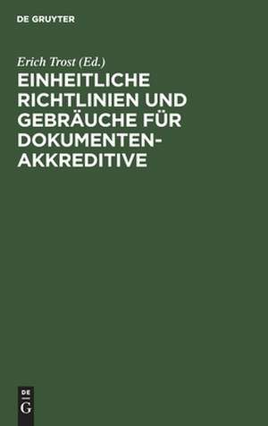 Einheitliche Richtlinien und Gebräuche für Dokumentenakkreditive de Erich Trost