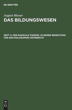 Der radikale Zweifel in seiner Bedeutung für den Philosophie-Unterricht de August Messer