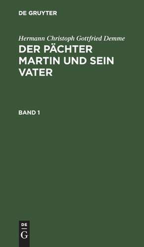 Der Pächter Martin und Sein Vater: 1 de Hermann Christoph Gottfried Demme