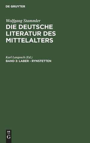 Laber - Rynstetten: aus: Die deutsche Literatur des Mittelalters : Verfasserlexikon, Bd. 3 de Karl Langosch