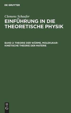 Theorie der Wärme, molekukar-kinetische Theorie der Materie: aus: Einführung in die theoretische Physik, 2 de Clemens [Begr.] Schaefer