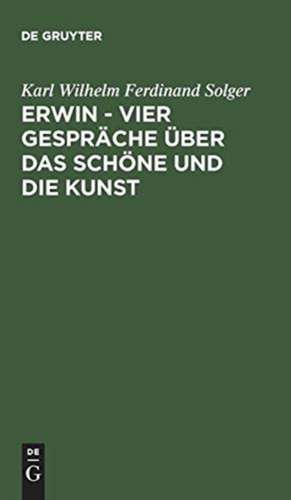 Erwin – Vier Gespräche über das Schöne und die Kunst de Karl Wilhelm Ferdinand Solger