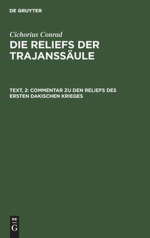 Commentar zu den Reliefs des ersten dakischen Krieges: aus: Die Reliefs der Trajanssäule, Text, 2 de Conrad Cichorius