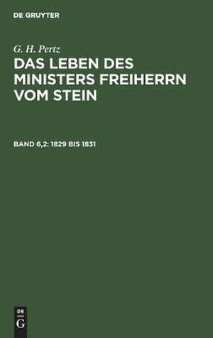 1829 bis 1831: aus: Das Leben des Ministers Freiherrn vom Stein, Bd. 6,2 de Georg Heinrich Pertz