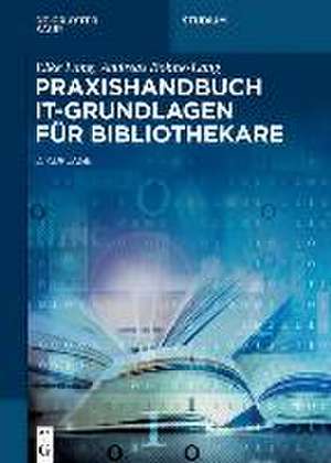 Praxishandbuch IT-Grundlagen für Bibliothekare de Elke Lang