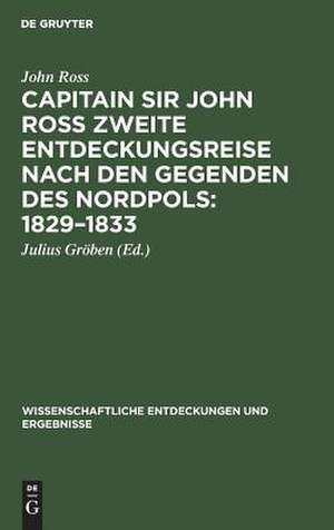 [Zweite Entdeckungsreise nach den Gegenden des Nordpols] Capitain Sir John Ross zweite Entdeckungsreise nach den Gegenden des Nordpols : 1829 - 1833: Erster Theil de John Ross