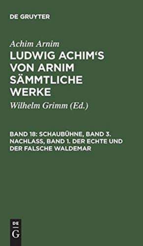 Schaubühne, Band 3. Nachlass, Band 1. Der echte und der falsche Waldemar de Achim Arnim