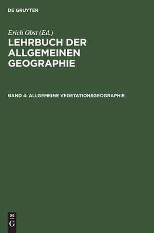 Allgemeine Vegetationsgeographie: aus: Lehrbuch der allgemeinen Geographie, Bd. 4 de Josef Schmithüsen