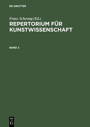 Repertorium für Kunstwissenschaft. Band 2 de Franz Schestag