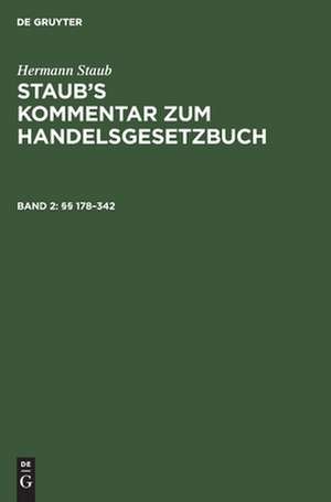 §§ 178 - 342: aus: Staub's Kommentar zum Handelsgesetzbuch, Bd. 2 de Hermann Staub