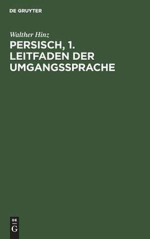 Leitfaden der Umgangssprache: aus: Persisch, 1. de Walther Hinz