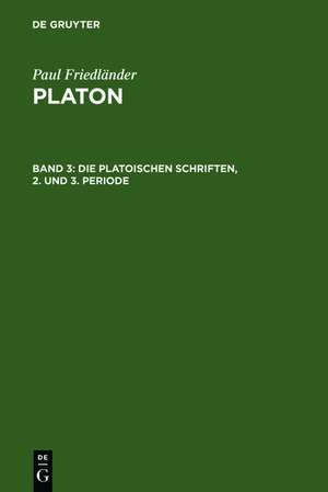 Die platonischen Schriften, 2. und 3. Periode de Paul Friedländer