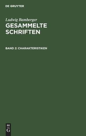 Charakteristiken: aus: Gesammelte Schriften, Bd. 2 de Ludwig Bamberger