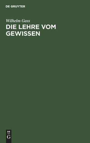 Die Lehre vom Gewissen: ein Beitrag zur Ethik de Wilhelm Gass