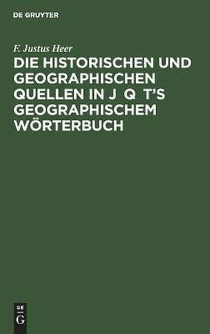 Die historischen und geographischen Quellen in Jaqut's Geographischem Wörterbuch de Friedrich Justus Heer