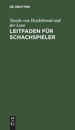 Leitfaden für Schachspieler de Tassilo Heydebrand und der Lasa