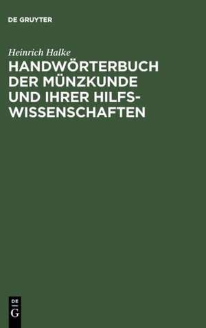 Handwörterbuch der Münzkunde und ihrer Hilfswissenschaften de Heinrich Halke